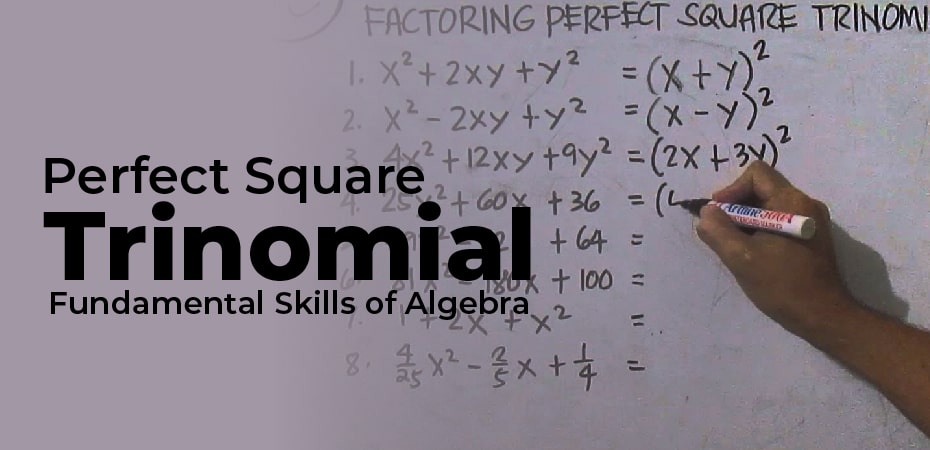 Perfect Square Trinomial – Fundamental Skills of Algebra