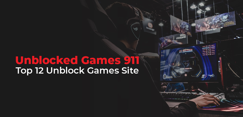 Unblocked Games 911 – Top 12 Unblock Games Site