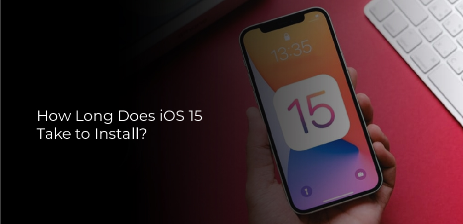 How Long Does iOS 15 Take to Install?