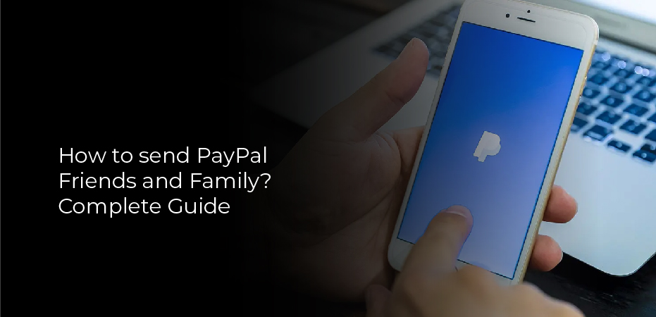 How to send PayPal Friends and Family? Complete Guide