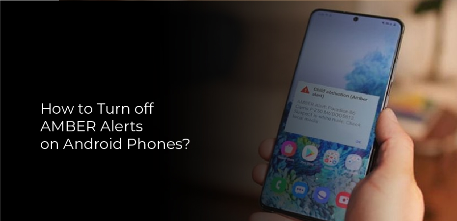 How to Turn off AMBER Alerts on Android Phones?
