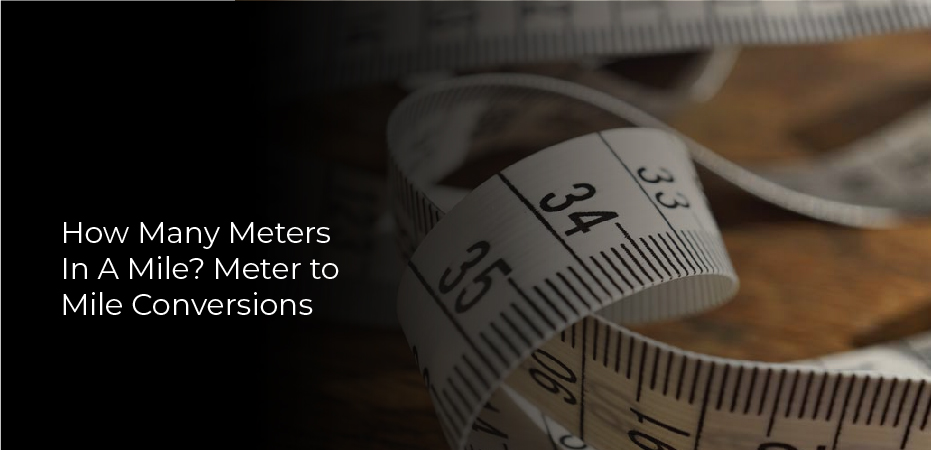 How Many Meters In A Mile? Meter to Mile Conversions