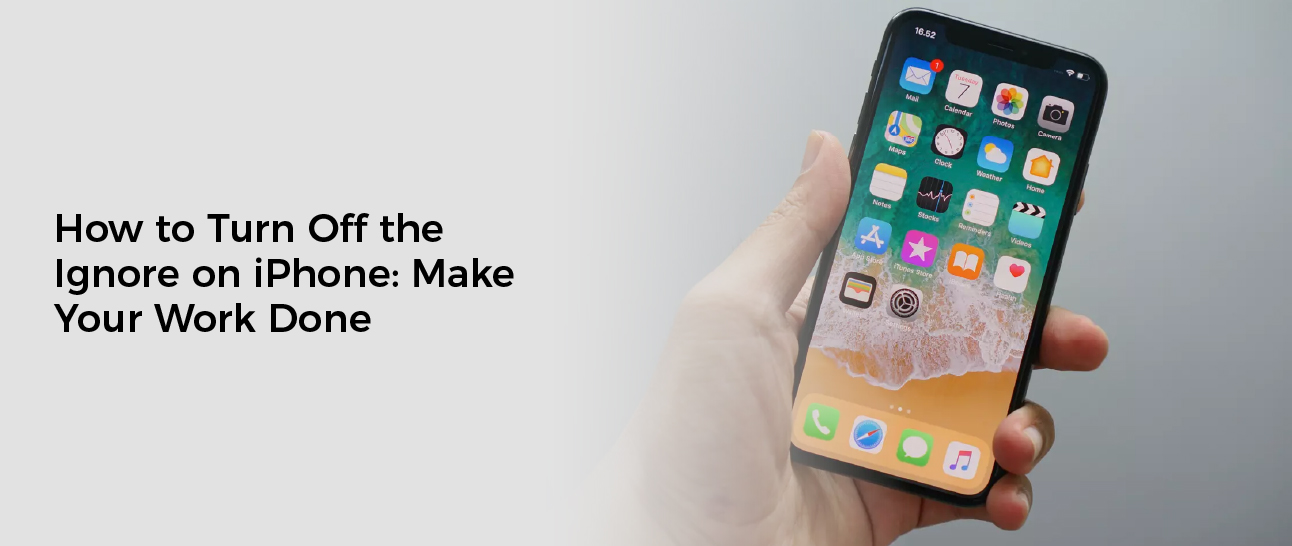 How to Turn Off the Ignore on iPhone: Make Your Work Done