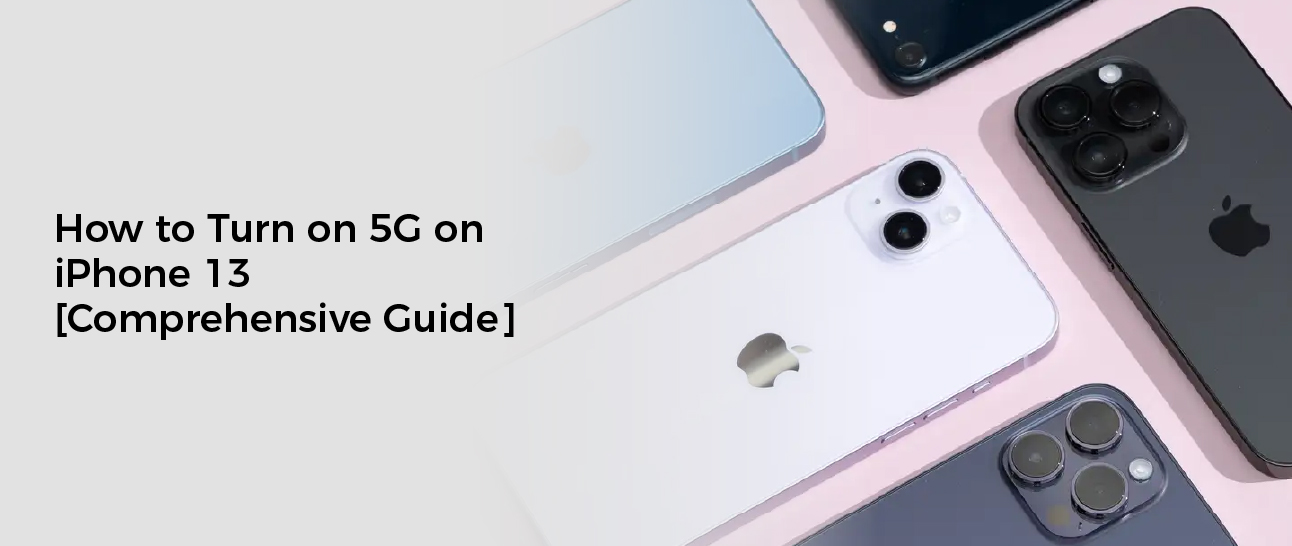 How to Turn on 5G on iPhone 13 [Comprehensive Guide]