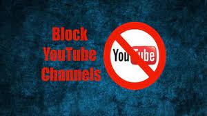 Blocking A Channel On Youtube: Take Control Of Your Video Recommendations